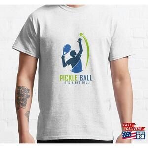 Pickleball Its A Big Dill Tshirt Classic Unisex Tee